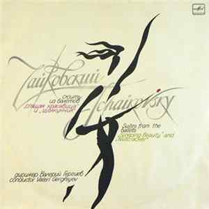 Tchaikovsky - The Kirov Opera And Ballet Theatre Of Leningrad Orchestra , Conductor Valeri Gerghiyev - Suites From The Ballets "Sleeping Beauty" And "Nutcracker" Mp3