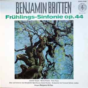 Benjamin Britten, Jennifer Vyvyan, Norma Procter, Peter Pears, Knabenchor Der Emanuel Schule, London, Chorus Of The Royal Opera House, Covent Garden, Orchestra Of The Royal Opera House, Covent Garden - Frühlings-Sinfonie Op. 44 Mp3