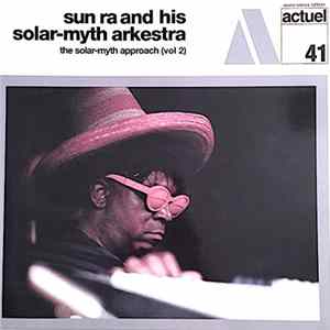 Sun Ra & His Solar-Myth Arkestra - The Solar Myth Approach, Vol. 2 Mp3