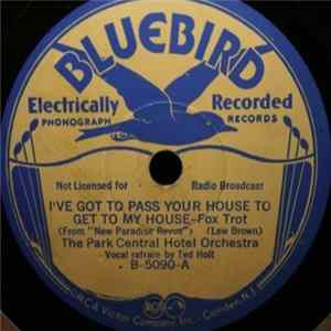 The Park Central Hotel Orchestra - I've Got To Pass Your House To Get To My House / Can't We Meet Again? Mp3