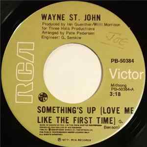 Wayne St. John - Something's Up (Love Me Like The First Time) Mp3