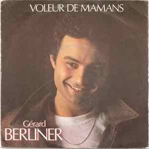 Gérard Berliner - Voleur De Mamans Mp3