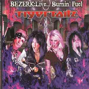 Tigertailz - Bezerk: Live..Burnin' Fuel Mp3