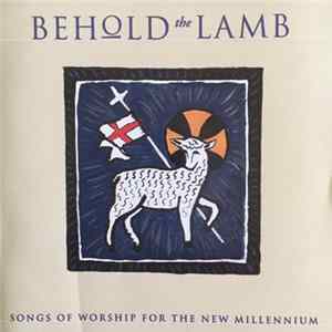 Various - Behold The Lamb - Songs of Worship For The New Millennium Mp3