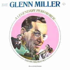 Glenn Miller And His Orchestra - A Legendary Performer Mp3