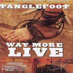 Tanglefoot - Way More Live Mp3