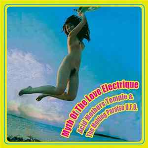 Acid Mothers Temple & The Melting Paraiso U.F.O. - Myth Of The Love Electrique Mp3