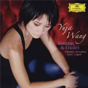 Yuja Wang, Chopin | Scriabin | Liszt | Ligeti - Sonatas & Etudes Mp3