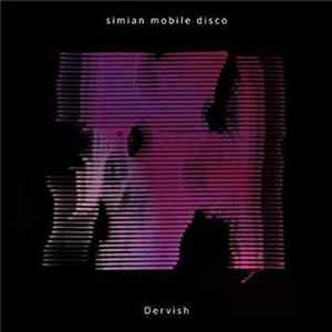 Simian Mobile Disco - Dervish Mp3