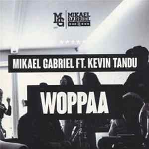 Mikael Gabriel Ft. Kevin Tandu - Woppaa Mp3