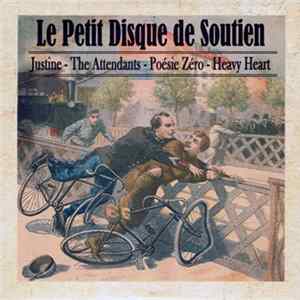 Justine - The Attendants - Poésie Zéro - Heavy Heart - Le Petit Disque de Soutien Mp3