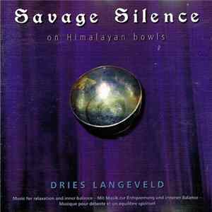Dries Langeveld - Savage Silence - On Himalayan Bowls Mp3