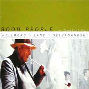 Hellborg ⊲ Lane ⊲ Selvaganesh - Good People In Times Of Evil Mp3
