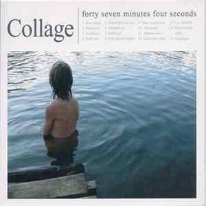 Collage - Forty Seven Minutes Four Seconds Mp3