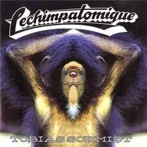 Tobias Schmidt - Le Chimp Atomique Mp3