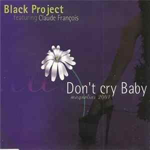Black Project Featuring Claude François - Don't Cry Baby (Magnolias 2001) Mp3