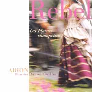 Arion Orchestre Baroque, Daniel Cuiller - Rebel – Les plaisirs champêtres Mp3
