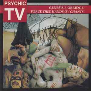 Psychic TV - Force Thee Hands Ov Chants Mp3