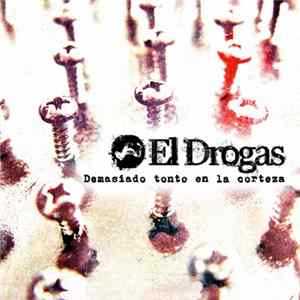 El Drogas - Demasiado Tonto En La Corteza Mp3