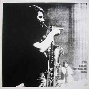 The Peter Brötzmann Trio - For Adolphe Sax Mp3