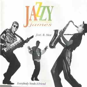 Jazzy James Feat. B. Nice - Everybody Needs A Friend Mp3