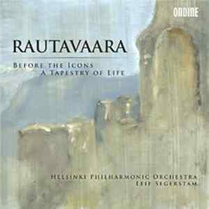 Helsinki Philharmonic Orchestra, Leif Segerstam - Rautavaara - Before The Icons, A Tapestry Of Life Mp3