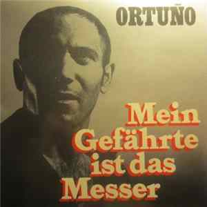 José Vicente Ortuño - Mein Gefährte Ist Das Messer Mp3