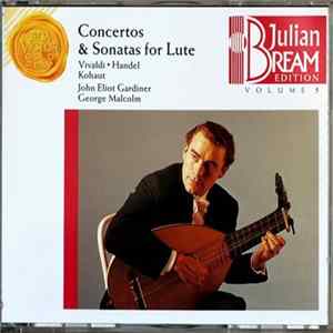 Julian Bream, Vivaldi • Handel, Kohaut, John Eliot Gardiner, George Malcolm - Concertos & Sonatas For Lute Mp3