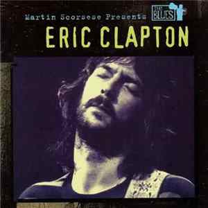 Eric Clapton - Martin Scorsese Presents The Blues Mp3