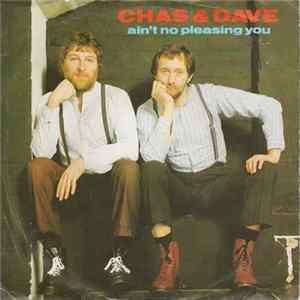 Chas & Dave - Ain't No Pleasing You Mp3