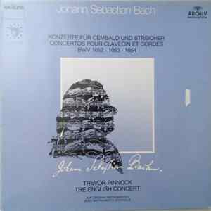 Johann Sebastian Bach / Trevor Pinnock, The English Concert - Konzerte Für Cembalo Und Streicher = Concertos Pour Clavecin Et Cordes BWV 1052 1053 1054 Mp3