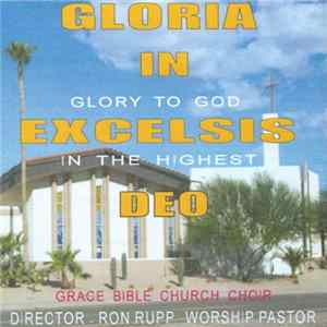 Grace Bible Church Choir - Gloria In Excelsis Deo (Glory To God In The Highest) Mp3