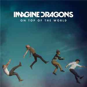 Imagine Dragons - On Top Of The World Mp3