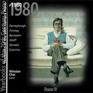 Winston Choi - Ferneyhough, Finnissy, Bernstein, Wolff, Xenakis, Sciarrino - Yearbooks Of The 20th Century Piano - 1980 Mp3