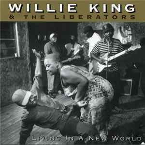 Willie King & The Liberators - Living In A New World Mp3