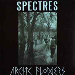 Spectres / Arctic Flowers - Spectres / Arctic Flowers Mp3