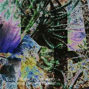 Steve Todd : Richard Youngs - Electric Cactus Of Mind Mp3