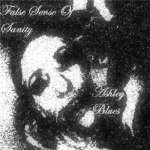 Ashley Blues / False Sense Of Sanity - Split Mp3