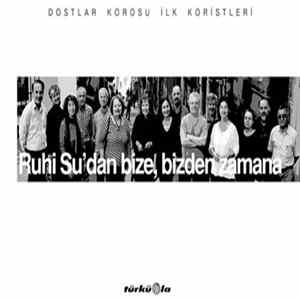 Dostlar Korosu İlk Koristleri - Ruhi Su'dan Bize, Bizden Zamana Mp3