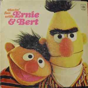 Ernie & Bert And The Muppets Of Sesame Street - Havin' Fun With Ernie & Bert And The Muppets Of Sesame Street Mp3