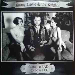 Jimmy Castle & The Knights - It's Not So BAD To Be A TED Mp3
