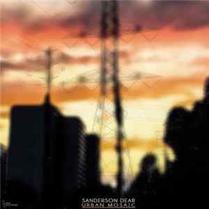 Sanderson Dear - Urban Mosaic Mp3