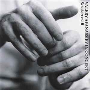 Valery Afanassiev - Valery Afanassiev In Concert: Schubert Vol. II Mp3
