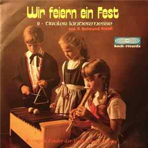 P. Raimund Kreidl, Kinder Der Volksschule Reutte - Wir Feiern Ein Fest / 2. Tiroler Kindermesse Mp3