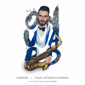 Chad Lefkowitz-Brown With Special Guest Randy Brecker - Onward Mp3