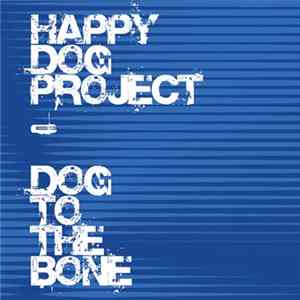 The Happy Dog Project - Dog To The Bone Mp3