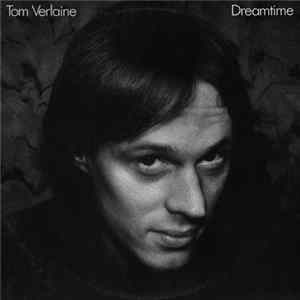 Tom Verlaine - Dreamtime Mp3