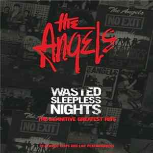 The Angels - Wasted Sleepless Nights, The Definitive Greatest Hits Mp3