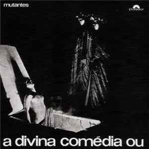 Mutantes - A Divina Comédia Ou Ando Meio Desligado Mp3