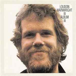 Loudon Wainwright III - Album III Mp3